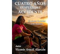 Cuatro años después del accidente: El placer de rodar a mi manera: 2 (Vivir y levantarse sobre dos ruedas)