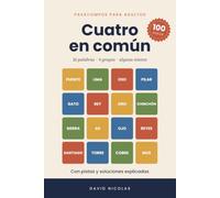 Cuatro en común: Pasatiempos para adultos: 100 juegos de palabras e ingenio con trampa para ejercitar la mente. Con pistas y soluciones explicadas