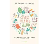 Cuatro Pilares de la Salud, Los: El plan para relajarse, comer, dormir y moverse mejor (Terapias Únicos)