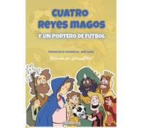 Cuatro Reyes Magos y un portero de fútbol: 3 (Cuentos y relatos educativos)
