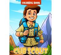 Cub Scout Coloring Book: Cute Coloring Pages Of Scout Kids Camping, Hiking, Backpacking, Perfect Gift For Scouting Lovers