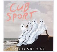 Cub Sport - This Is Our Vice