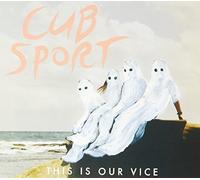 Cub Sport - This is Our Vice [Import]