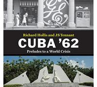 Cuba '62: Preludes to a World Crisis