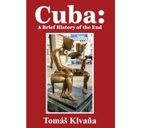 Cuba: A Brief History of the End