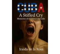 CUBA: A Stifled Cry: Memories of Resistence and exile