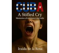 CUBA: A Stifled Cry: Memories of Resistence and exile