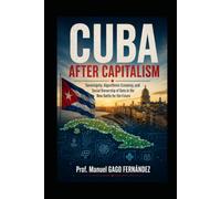 CUBA AFTER CAPITALISM: Sovereignty, Algorithmic Economy, and Social Ownership of Data in the New Battle for the Future (Politica Sociedad Inteligencia Artificial)