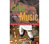 Cuba and Its Music: From the First Drums to the Mambo