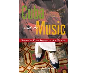 Cuba and Its Music: From the First Drums to the Mambo by Ned Sublette (2007-02-01)