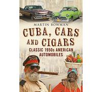 Cuba Cars and Cigars: Classic 1950s American Automobiles