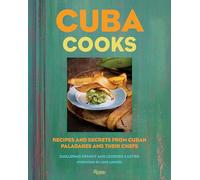 Cuba Cooks: Recipes and Secrets from Cuban Paladares and Their Chefs