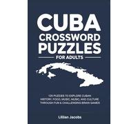 Cuba Crossword Puzzles for Adults: 125 Puzzles to Explore Cuban History, Food, Music, and Culture Through Fun & Challenging Brain Games (Crosswords of the World)