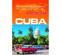 Cuba - Culture Smart!: The Essential Guide to Customs & Culture