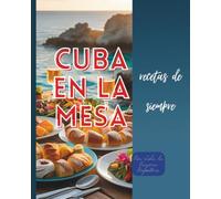 Cuba en la Mesa: Recetas de Siempre