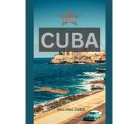 CUBA GUIDA DI VIAGGIO 2025: UN VIAGGIO PIENO DI EMOZIONI ATTRAVERSO LA CULTURA, LE COSTE, LA CUCINA E GLI ANGOLI NASCOSTI DI CUBA.