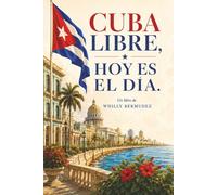 CUBA LIBRE, HOY ES EL DÍA
