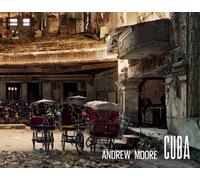 Cuba: Photographs by Andrew Moore 1998-2012.
