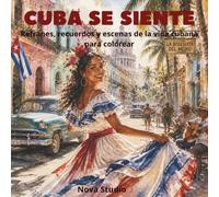 CUBA SE SIENTE: Refranes, recuerdos y escenas de la vida cubana para colorear