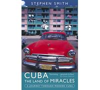 Cuba: The Land Of Miracles : A Journey Through Modern Cuba