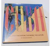 Cuba: The Land, the History, the People, the Culture
