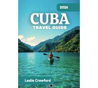 CUBA TRAVEL GUIDE 2026: From Havana’s Streets to Cuba’s Wild Landscapes