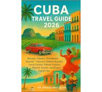CUBA TRAVEL GUIDE 2026 HAVANA, VIÑALES, TRINIDAD & BEYOND: Discover Hidden Beaches, Local Cuisine, Vibrant Culture, Historic Streets, and Expert Travel Tips