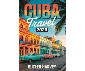 Cuba Travel Guide 2026: Honest Tips for Navigating Blackouts, Cash-Only Life, e-Visa Rules, Casas Particulares, Authentic Paladares, and Meaningful ... the Cuban People (Baecation to the World)