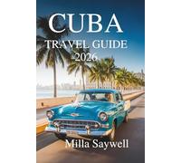 CUBA TRAVEL GUIDE 2026: Rhythms, Colors, and Life on the Caribbean Streets