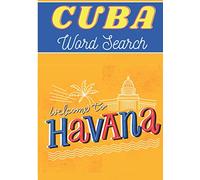 Cuba Word Search: Welcom To Havana | 40 puzzles | Challenging Puzzle Book For Adults, Kids, Seniors | More than 300 Cuban words about Cuba and Cubans ... | Large Print Gift | Training brain with fun.