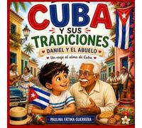 Cuba y sus tradiciones: Daniel y el abuelo. Un viaje al alma de Cuba