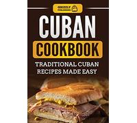 Cuban Cookbook: Traditional Cuban Recipes Made Easy