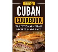 Cuban Cookbook: Traditional Cuban Recipes Made Easy