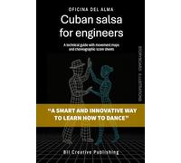 Cuban Salsa for Engineers: A technical guide with movement maps and choreographic score sheets: 3 (Manuali tecnici di danza | Technical dance manuals)