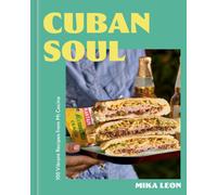 Cuban Soul : 100 Vibrant Recipes from Mi Cocina