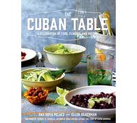 Cuban Table, The: A Celebration of Food, Flavors, and History