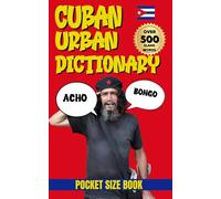 Cuban Urban Slang Dictionary: 500 Street Expressions from Cuba Explained with Examples in English