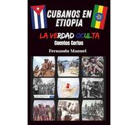 CUBANOS EN ETIOPIA: LA VERDAD OCULTA