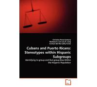 Cubans and Puerto Ricans: Stereotypes within Hispanic Subgroups: Identifying In-group and Out-group Bias Within the Hispanic Population