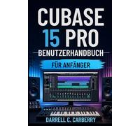 CUBASE 15 PRO BENUTZERHANDBUCH FÜR ANFÄNGER