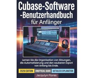 Cubase-Software-Benutzerhandbuch für Anfänger: Lernen Sie die Organisation von Sitzungen, die Automatisierung und den sauberen Export von Anfang nde.