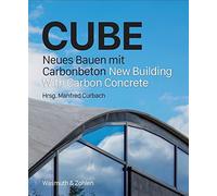 Cube: New Building with Carbon Concrete: Neues Bauen mit Carbonbeton / New Building With Carbon Concrete