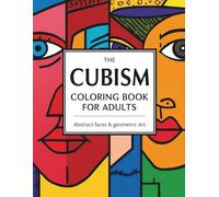 Cubism Coloring Book for Adults - Volume 2: Abstract Coloring Pages with Cubist Faces and Geometric Art Designs: Abstract Coloring Book with Cubist ... Cubist Art Faces for Creative Relaxation