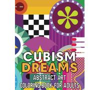 Cubism Dreams Abstract Art Coloring Book For Adults: Abstract-art Coloring Pages, Great Gift Idea