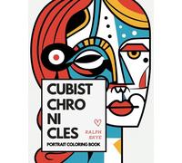Cubist Chronicles: Portrait Coloring Book - Unique Exploration of Art and Creativity in the Cubism Style