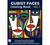 Cubist Faces Coloring Book: Abstract Art & Modern Portraits: 40 Unique Geometric Designs for Adults & Teens | Anti-Stress Creative Relaxation | ... (Cubist Faces Coloring Book Collection)