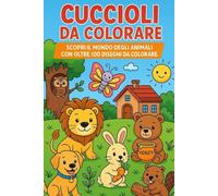 Cuccioli da Colorare: Scopri il mondo degli animali con oltre 100 disegni da colorare - Edizione Tascabile