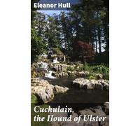 Cuchulain, the Hound of Ulster