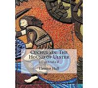 Cuchulain: The Hound of Ulster: Illustrated