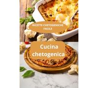 CUCINA CHETOGENICA: RICETTE CHETOGENICHE FACILE - Dieta keto facile - Alimentazione chetogenica